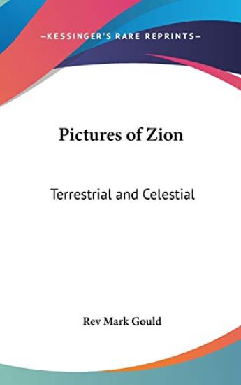 PICTURES OF ZION: TERRESTRIAL AND CELEST