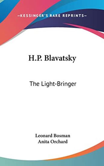 H.P. BLAVATSKY: THE LIGHT-BRINGER
