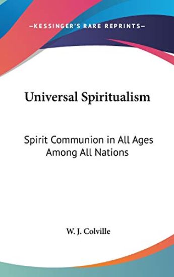 UNIVERSAL SPIRITUALISM: SPIRIT COMMUNION