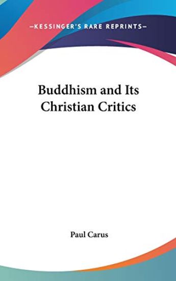 BUDDHISM AND ITS CHRISTIAN CRITICS