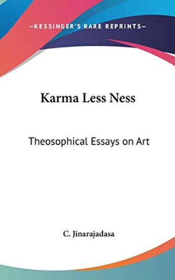 KARMA LESS NESS: THEOSOPHICAL ESSAYS ON