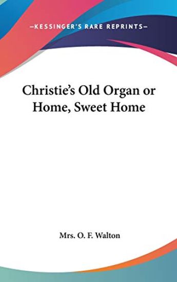 CHRISTIE'S OLD ORGAN OR HOME, SWEET HOME