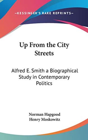UP FROM THE CITY STREETS: ALFRED E. SMIT