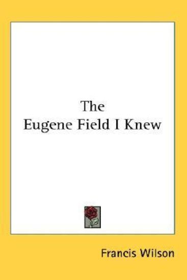 THE EUGENE FIELD I KNEW