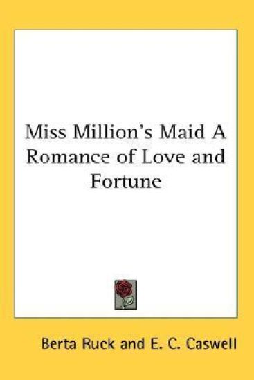 MISS MILLION'S MAID A ROMANCE OF LOVE AN