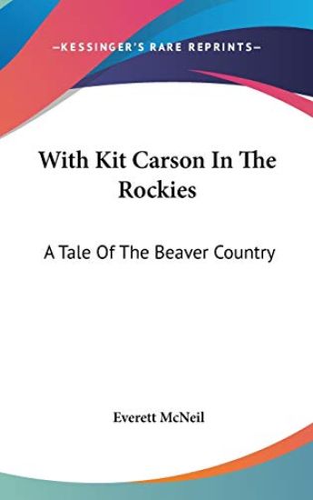WITH KIT CARSON IN THE ROCKIES: A TALE O