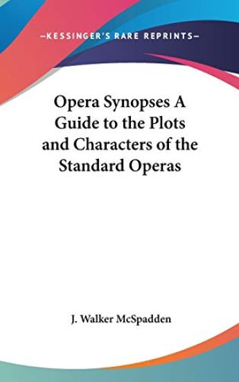 OPERA SYNOPSES A GUIDE TO THE PLOTS AND