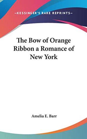 THE BOW OF ORANGE RIBBON A ROMANCE OF NE