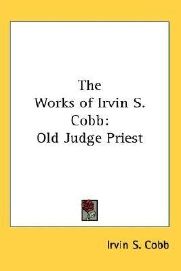 THE WORKS OF IRVIN S. COBB: OLD JUDGE PR