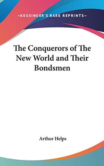 Conquerors of The New World and Their Bondsmen