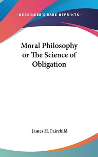 Moral Philosophy or The Science of Obligation