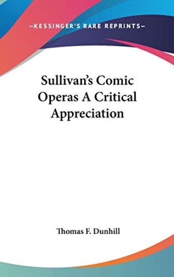SULLIVAN'S COMIC OPERAS A CRITICAL APPRE