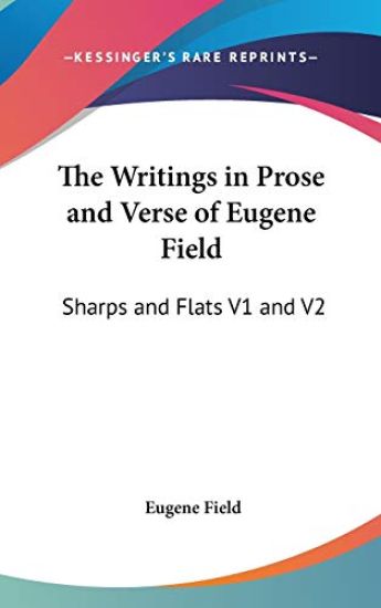 Writings in Prose and Verse of Eugene Field