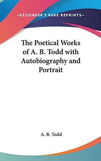 THE POETICAL WORKS OF A. B. TODD WITH AU
