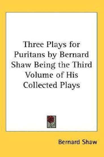THREE PLAYS FOR PURITANS BY BERNARD SHAW