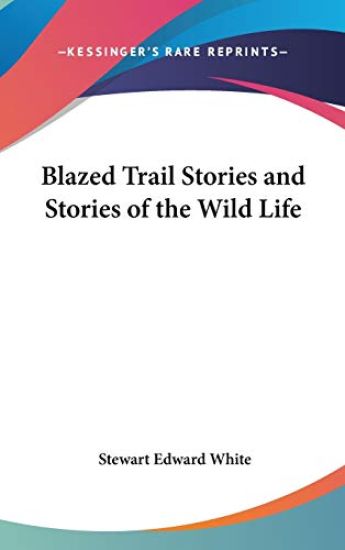 BLAZED TRAIL STORIES AND STORIES OF THE