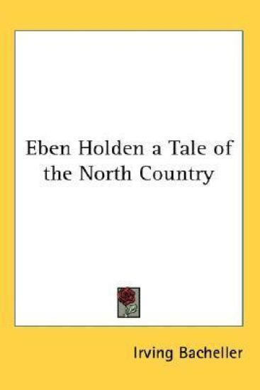 EBEN HOLDEN A TALE OF THE NORTH COUNTRY