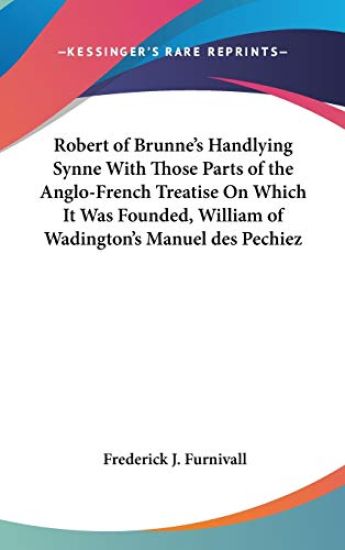 ROBERT OF BRUNNE'S HANDLYING SYNNE WITH
