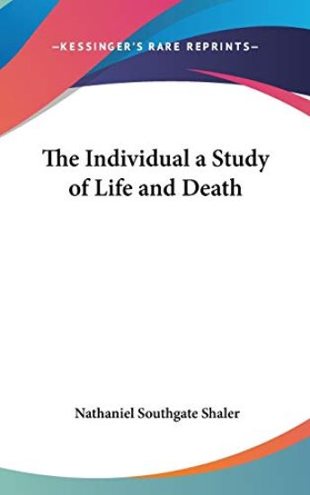 THE INDIVIDUAL A STUDY OF LIFE AND DEATH