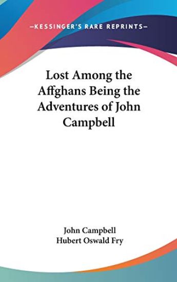 Lost Among the Affghans Being the Adventures of John Campbell