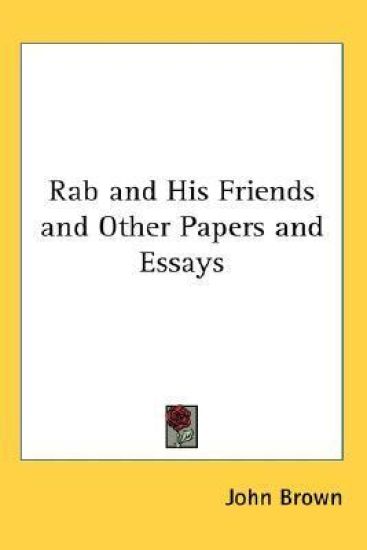 RAB AND HIS FRIENDS AND OTHER PAPERS AND