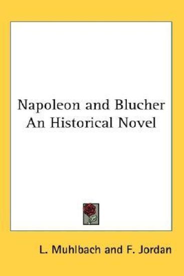 NAPOLEON AND BLUCHER AN HISTORICAL NOVEL