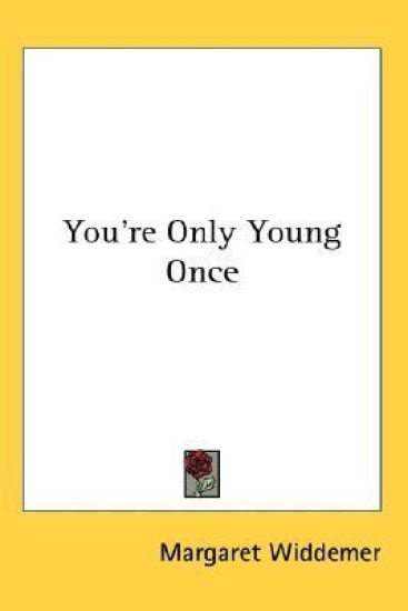 YOU'RE ONLY YOUNG ONCE