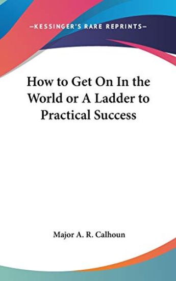 HOW TO GET ON IN THE WORLD OR A LADDER T