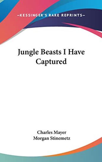 JUNGLE BEASTS I HAVE CAPTURED
