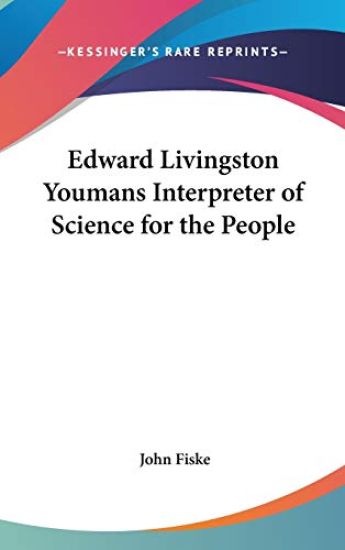 EDWARD LIVINGSTON YOUMANS INTERPRETER OF
