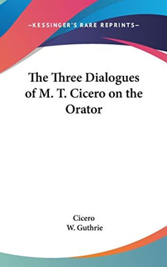 Three Dialogues of M. T. Cicero on the Orator