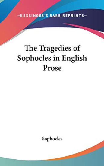 Tragedies of Sophocles in English Prose