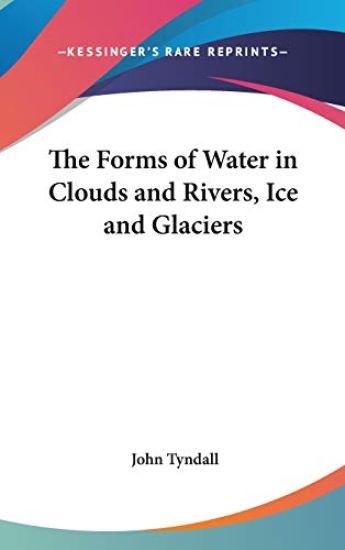 THE FORMS OF WATER IN CLOUDS AND RIVERS,