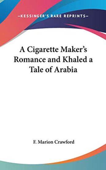 Cigarette Maker's Romance and Khaled a Tale of Arabia