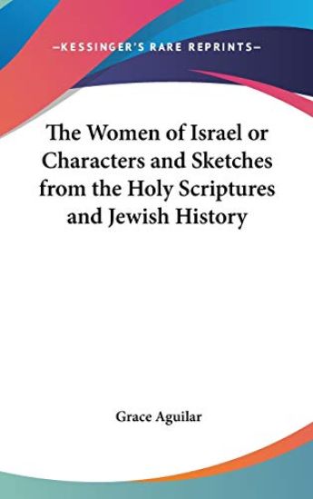 THE WOMEN OF ISRAEL OR CHARACTERS AND SK