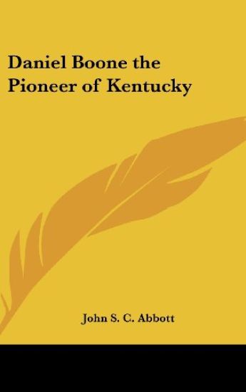 DANIEL BOONE THE PIONEER OF KENTUCKY