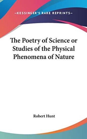 Poetry of Science or Studies of the Physical Phenomena of Nature