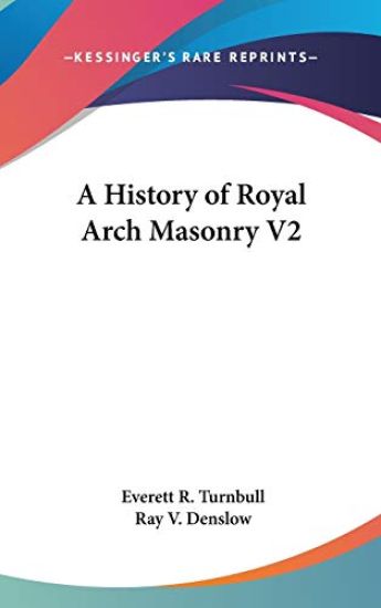 A HISTORY OF ROYAL ARCH MASONRY V2