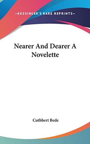 Nearer And Dearer A Novelette