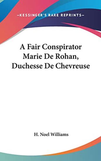 A FAIR CONSPIRATOR MARIE DE ROHAN, DUCHE