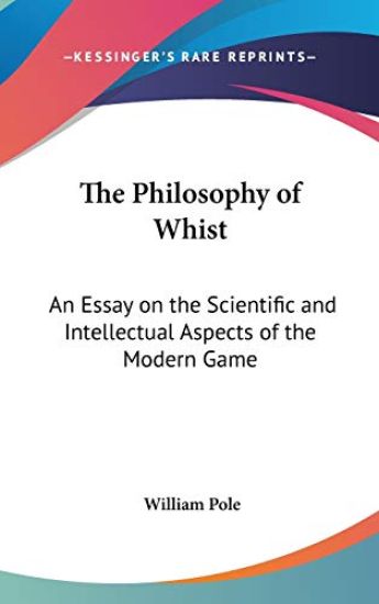 THE PHILOSOPHY OF WHIST: AN ESSAY ON THE