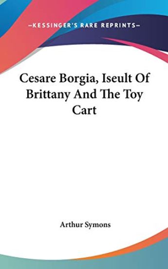 CESARE BORGIA, ISEULT OF BRITTANY AND TH