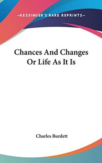 Chances And Changes Or Life As It Is