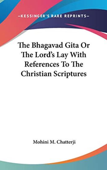 THE BHAGAVAD GITA OR THE LORD'S LAY WITH