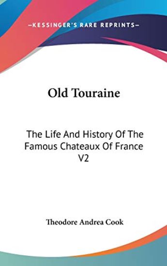 OLD TOURAINE: THE LIFE AND HISTORY OF TH