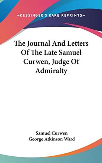 Journal And Letters Of The Late Samuel Curwen, Judge Of Admiralty