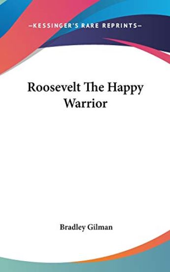 ROOSEVELT THE HAPPY WARRIOR