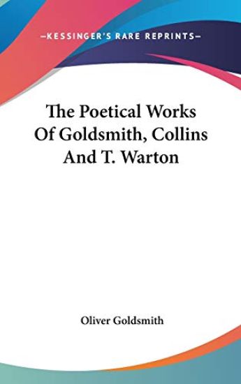 Poetical Works Of Goldsmith, Collins And T. Warton