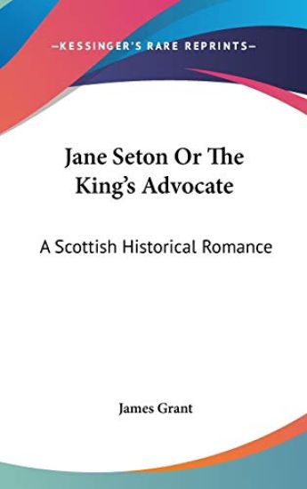Jane Seton Or The King's Advocate