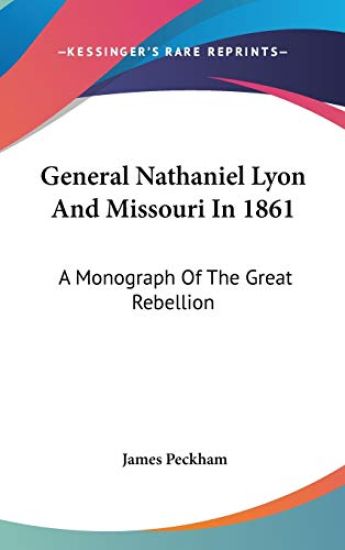 General Nathaniel Lyon And Missouri In 1861